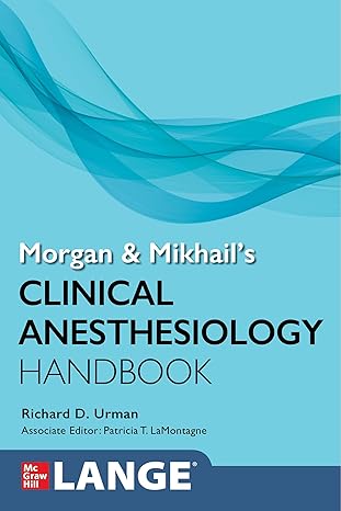 Morgan And Mikhail's Clinical Anesthesiology Handbook